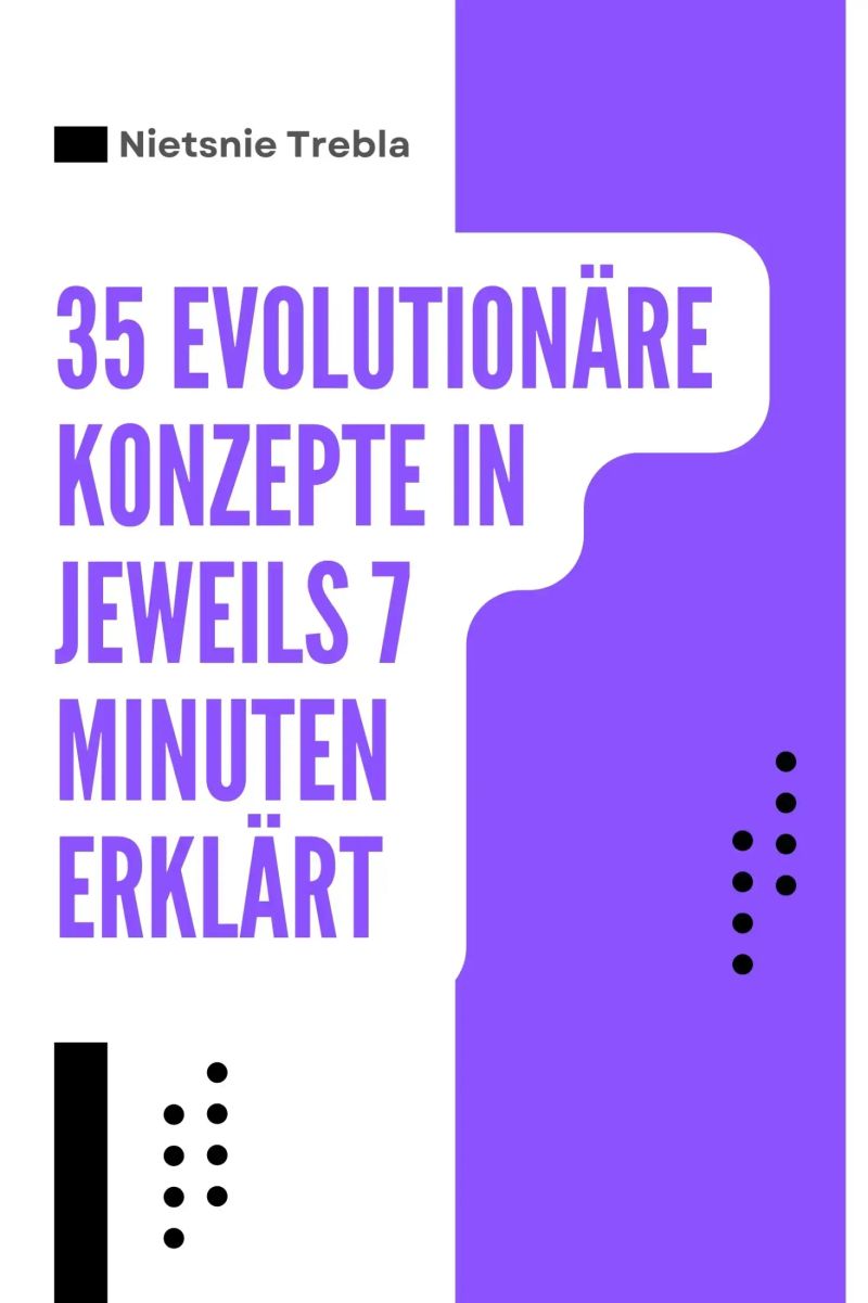 35 evolutionäre Konzepte in jeweils 7 Minuten erklärt