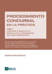 Procedimiento concursal en la práctica tomo 3: concurso consecutivo y beneficio de la exoneración del pasivo insatisfecho