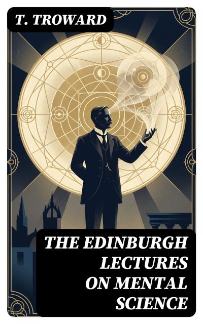 The Edinburgh Lectures on Mental Science