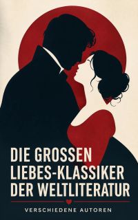Die großen Liebes-Klassiker der Weltliteratur