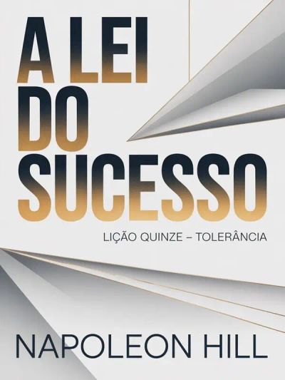 A LEI DO SUCESSO Lição Quinze – TOLERÂNCIA (traduzido)