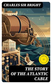 The Story of the Atlantic Cable