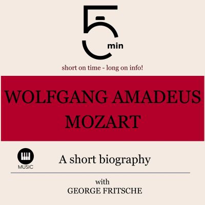Wolfgang Amadeus Mozart: A short biography