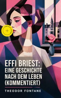 Effi Briest: Eine Geschichte nach dem Leben (Kommentiert)