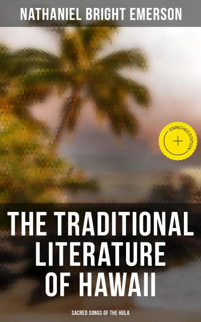 The Traditional Literature of Hawaii - Sacred Songs of the Hula