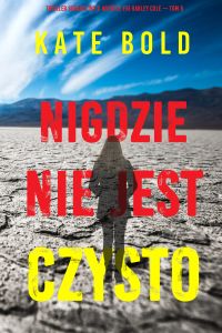Nigdzie nie jest czysto (Thriller sensacyjny o agentce FBI Harley Cole — Tom 8)