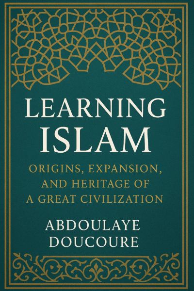 Learning about Islam: Origins, expansion, and legacy of a great civilization