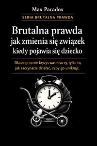 Brutalna prawda jak zmienia się związek kiedy pojawia się dziecko - dlaczego to nie kryzys was niszczy, tylko to, jak zaczynacie działać, żeby go uniknąć