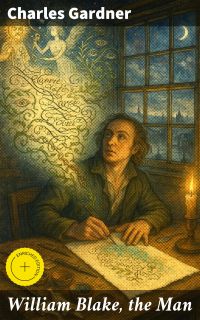 William Blake, the Man