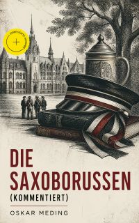 Die Saxoborussen (Kommentiert)