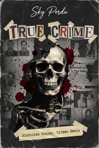 True Crime - Histoires Vraies, Crimes Réels