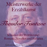 Theodor Fontane: Meisterwerke der Erzählkunst