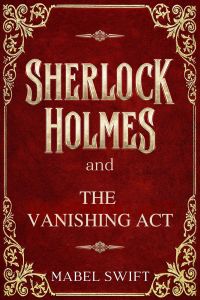 Sherlock Holmes and The Vanishing Act