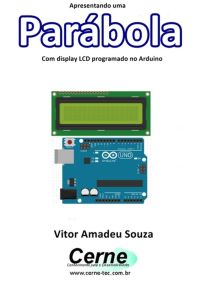 Apresentando Uma  Parábola Com Display Lcd Programado No Arduino