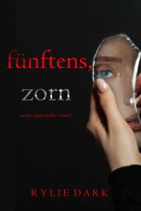 Fünftens, Zorn (Ein Alex-Quinn-Thriller – Band 5)