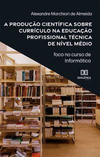 A produção científica sobre currículo na educação profissional técnica de nível médio