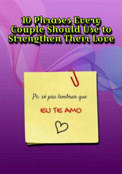 10 Phrases Every Couple Should Use To Strengthen Their Love