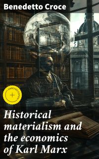 Historical materialism and the economics of Karl Marx