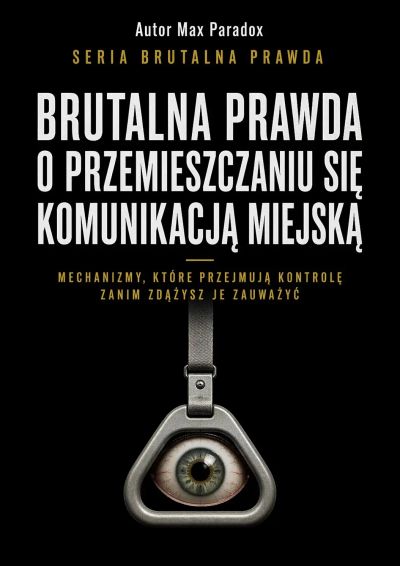 Brutalna prawda o przemieszczaniu się komunikacją miejską - Mechanizmy, które przejmują kontrolę zanim zdążysz je zauważyć
