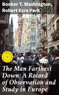 The Man Farthest Down: A Record of Observation and Study in Europe