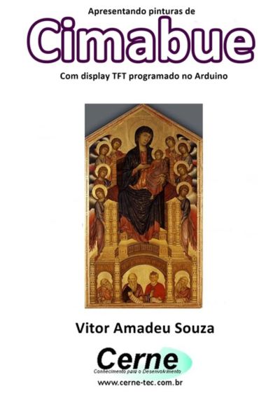 Apresentando Pinturas De   Cimabue Com Display Tft Programado No Arduino