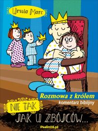 Nie tak, jak u zbójców... Rozmowa z królem - KOMENTARZ BIBLIJNY