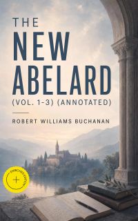 The New Abelard (Vol. 1-3) (Annotated)