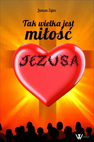 Tak wielka jest miłość Jezusa