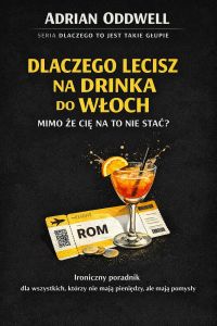 Dlaczego lecisz na drinka do Włoch mimo że cię na to nie stać