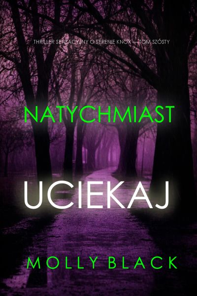 Natychmiast uciekaj (Thriller sensacyjny o Serenie Knox — Tom szósty)