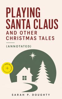 Playing Santa Claus and Other Christmas Tales (Annotated)