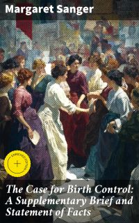 The Case for Birth Control: A Supplementary Brief and Statement of Facts