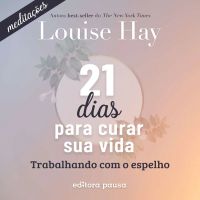 Meditações do 21 dias para curar sua vida