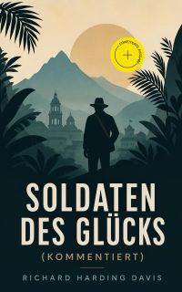 Soldaten des Glücks (Kommentiert)