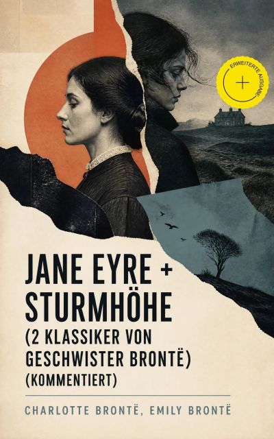 Jane Eyre + Sturmhöhe (2 Klassiker von Geschwister Brontë) (Kommentiert)