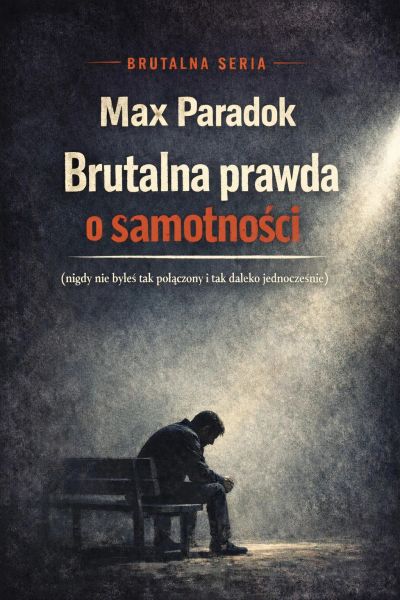 Brutalna prawda o samotności - nigdy nie byłaś tak połączony i tak daleko jednocześnie
