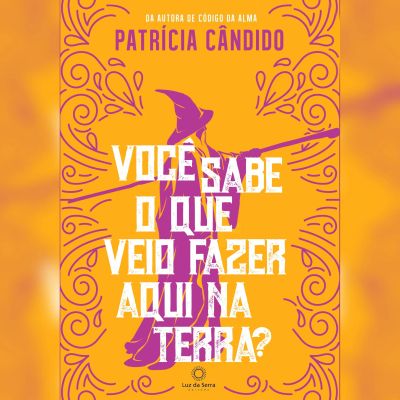 Você sabe o que veio fazer aqui na terra?