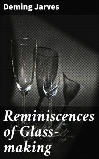 Reminiscences of Glass-making