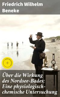 Über die Wirkung des Nordsee-Bades: Eine physiologisch-chemische Untersuchung