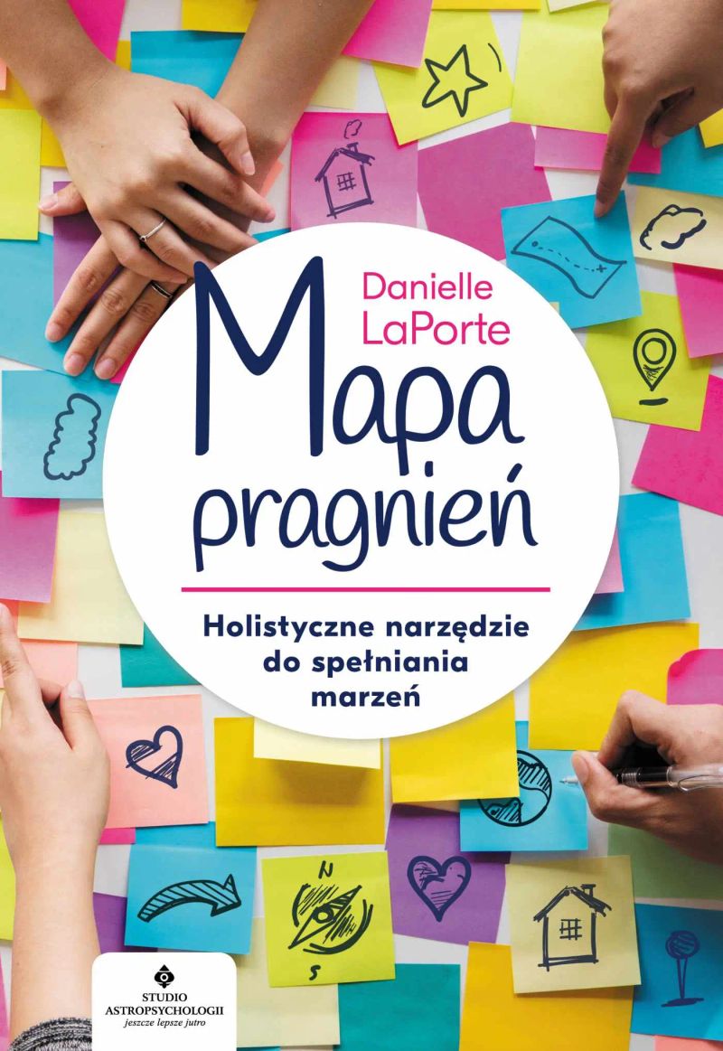 Mapa pragnień. Holistyczne narzędzie do spełniania marzeń