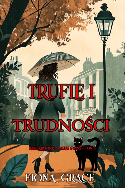 Trufle i trudności (Lekki kryminał o Millie Swiss — Tom 3)