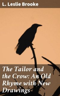 The Tailor and the Crow: An Old Rhyme with New Drawings