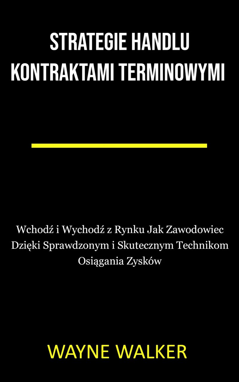 Strategie Handlu Kontraktami Terminowymi