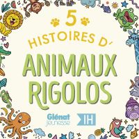 5 Histoires d'animaux rigolos pour les enfants - Intégrale