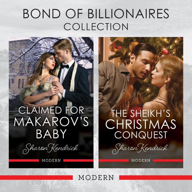 Bond of Billionaires Collection/Claimed For Makarov's Baby/The Sheikh's Christmas Conquest