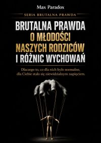 Brutalna prawda o młodości naszych rodziców i różnic wychowań - dlaczego to, co dla nich było normalne, dla Ciebie stało się niewidzialnym napięciem