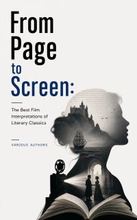 From Page to Screen: The Best Film Interpretations of Literary Classics