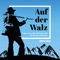 Auf der Walz - 3 Jahre als Geselle auf Wanderschaft