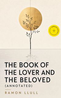 The Book of the Lover and the Beloved (Annotated)