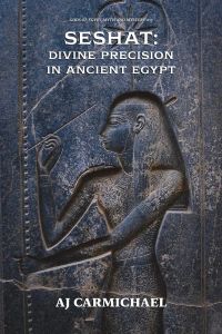 Seshat: Divine Precision in Ancient Egypt (Gods of Egypt, Myth and Mystery, #17)